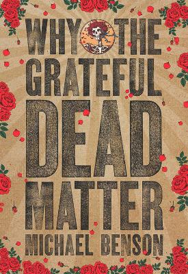 Book cover for Why the Grateful Dead Matter