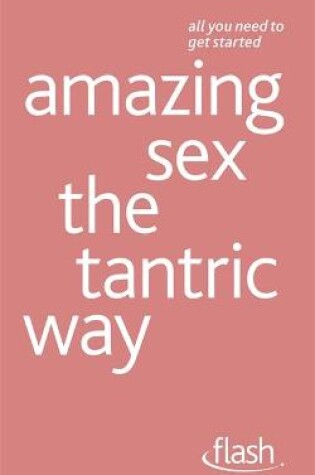 Cover of Amazing Sex The Tantric Way: Flash