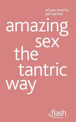 Cover of Amazing Sex The Tantric Way: Flash