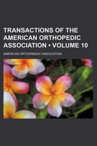 Cover of Transactions of the American Orthopedic Association (Volume 10)