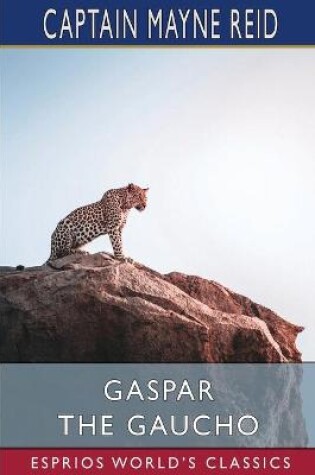 Cover of Gaspar the Gaucho (Esprios Classics)
