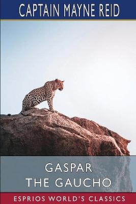 Book cover for Gaspar the Gaucho (Esprios Classics)