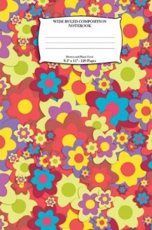 Cover of Wide Ruled Composition Notebook. Flowers And Plants Cover. 8.5" x 11". 120 Pages