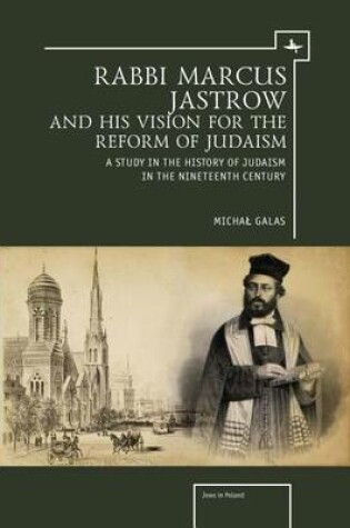 Cover of Rabbi Marcus Jastrow and His Vision for the Reform of Judaism