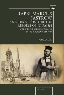 Cover of Rabbi Marcus Jastrow and His Vision for the Reform of Judaism