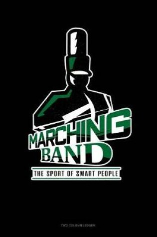 Cover of Marching Band the Sport for Smart People