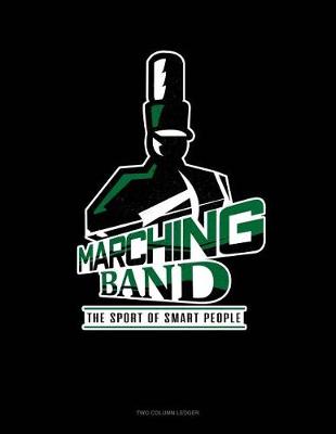 Cover of Marching Band the Sport for Smart People
