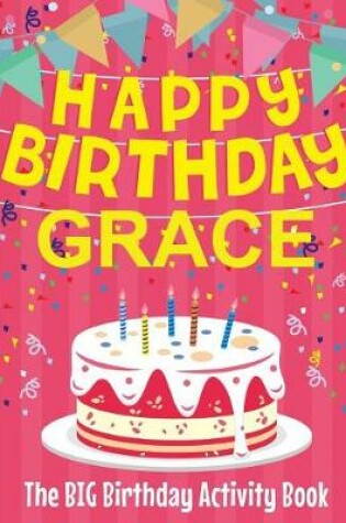 Cover of Happy Birthday Grace - The Big Birthday Activity Book