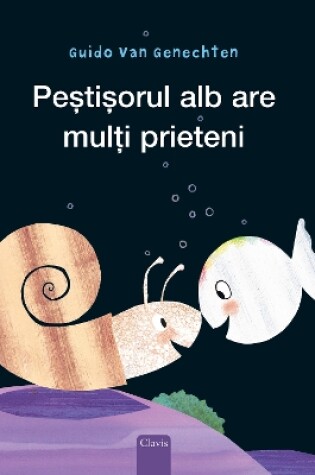 Cover of Peștișorul alb are mulți prieteni (Little White Fish Has Many Friends, Romanian)