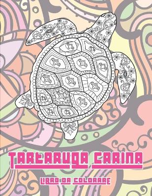 Book cover for Tartaruga carina - Libro da colorare