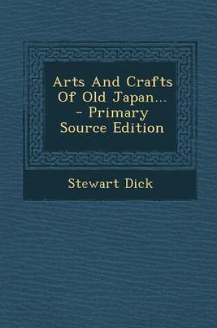 Cover of Arts and Crafts of Old Japan... - Primary Source Edition