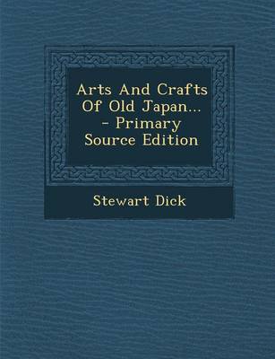 Book cover for Arts and Crafts of Old Japan... - Primary Source Edition