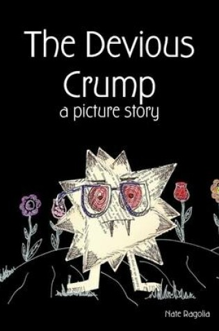 Cover of The Devious Crump: A Picture Story