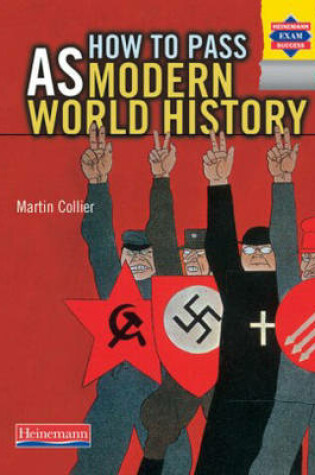 Cover of Heinemann Exam Success: How To Pass AS Modern World History
