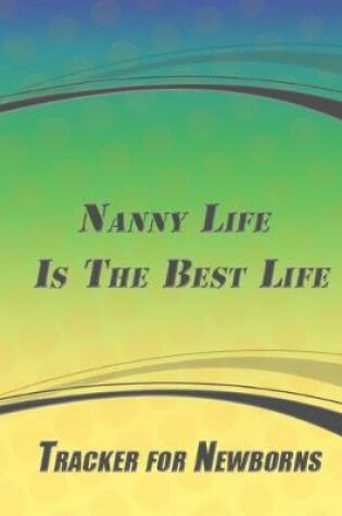 Cover of Nanny Life Is The Best Life