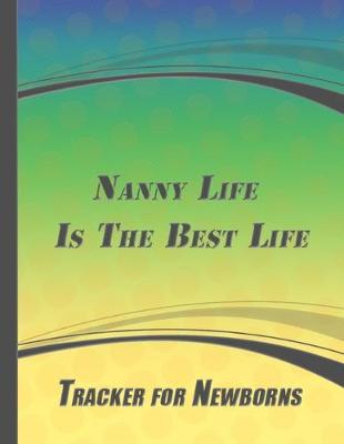 Book cover for Nanny Life Is The Best Life
