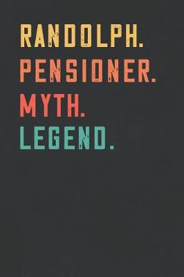 Book cover for Randolph. Pensioner. Myth. Legend.