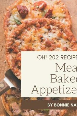 Cover of Oh! 202 Meat Baked Appetizer Recipes