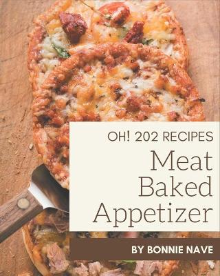 Book cover for Oh! 202 Meat Baked Appetizer Recipes