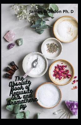 Book cover for The Absolute Book of Requisite Oils and Aromatherapy