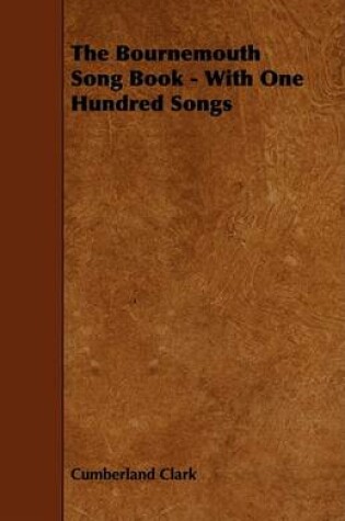 Cover of The Bournemouth Song Book - With One Hundred Songs