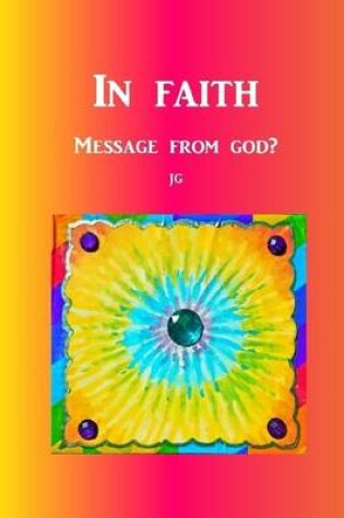 Cover of IN FAITH: A Message From God?