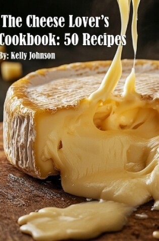 Cover of The Cheese Lover's Cookbook