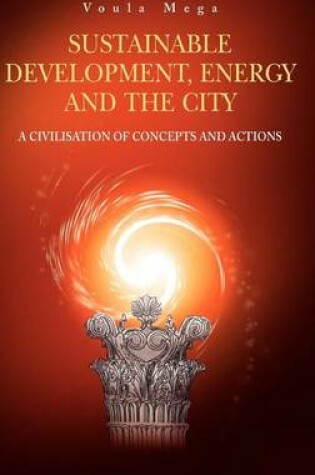 Cover of Sustainable Development, Energy and the City: A Civilisation of Concepts and Actions