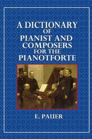 Cover of A Dictionary of Pianist and Composers for the Pianoforte