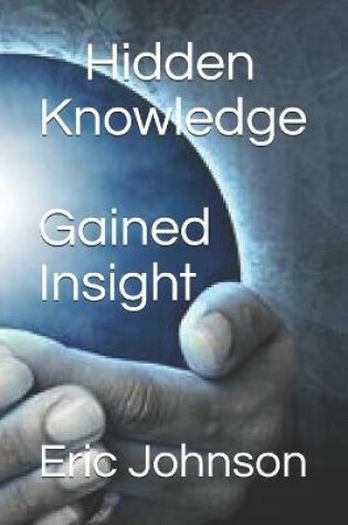 Cover of Hidden Knowledge, Gained Insight