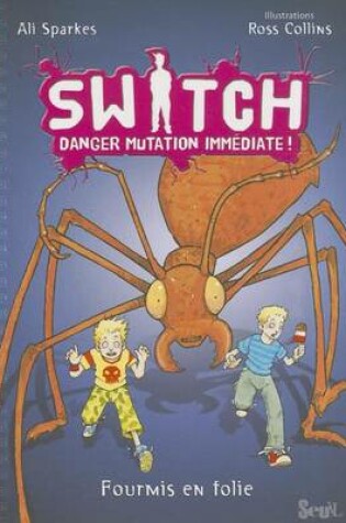 Cover of Switch T4. Danger Mutation Immediate. Fourmis En Folie
