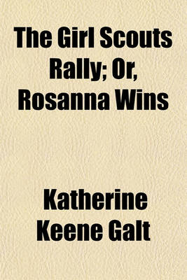 Book cover for The Girl Scouts Rally; Or, Rosanna Wins