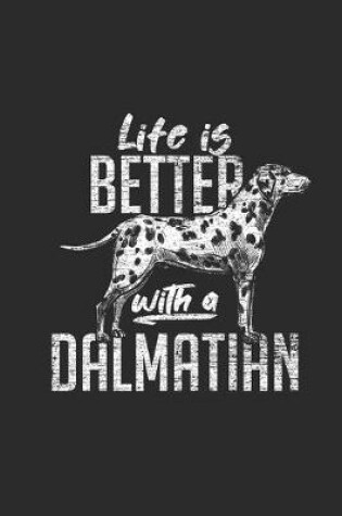 Cover of Life Is Better With A Dalmatian