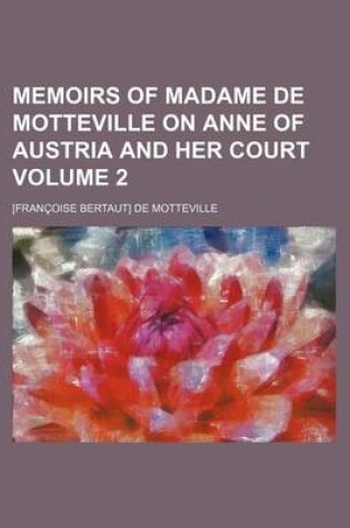 Cover of Memoirs of Madame de Motteville on Anne of Austria and Her Court Volume 2
