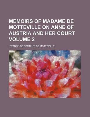 Book cover for Memoirs of Madame de Motteville on Anne of Austria and Her Court Volume 2