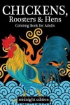 Book cover for Chickens, Roosters & Hens Coloring Book for Adults Midnight Edition