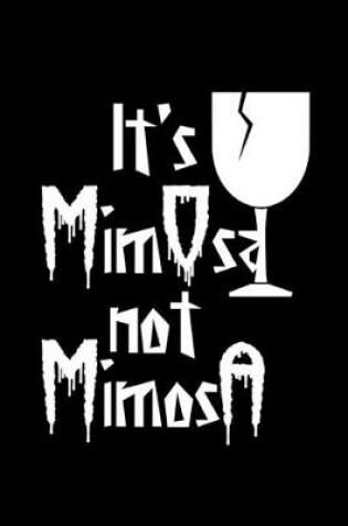 Cover of It's mimOsa not mimosA