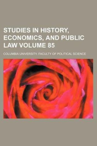 Cover of Studies in History, Economics, and Public Law Volume 85