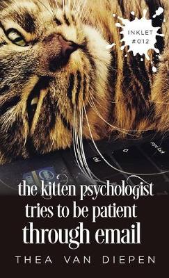 Book cover for The Kitten Psychologist Tries To Be Patient Through Email