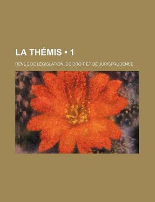 Book cover for La Themis (1); Revue de Legislation, de Droit Et de Jurisprudence