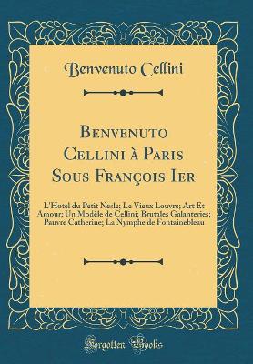Book cover for Benvenuto Cellini A Paris Sous Francois Ier