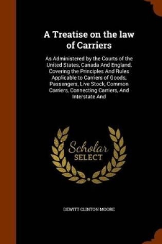 Cover of A Treatise on the Law of Carriers