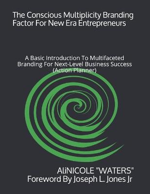 Book cover for The Conscious Multiplicity Branding Factor For New Era Entrepreneurs