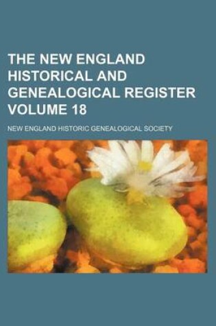 Cover of The New England Historical and Genealogical Register Volume 18