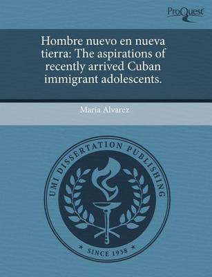 Book cover for Hombre Nuevo En Nueva Tierra: The Aspirations of Recently Arrived Cuban Immigrant Adolescents