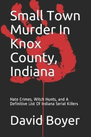 Cover of Small Town Murder In Knox County, Indiana