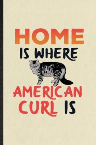 Cover of Home Is Where American Curl Is