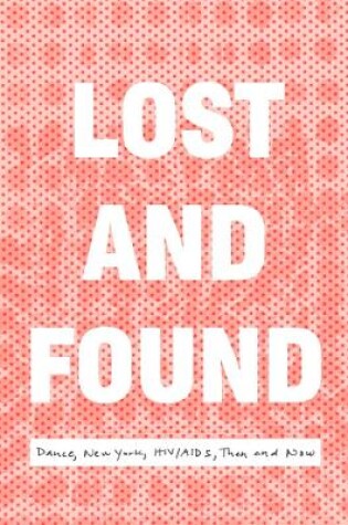 Cover of Lost and Found: Dance, New York, HIV/AIDS, Then and Now