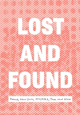 Book cover for Lost and Found: Dance, New York, HIV/AIDS, Then and Now