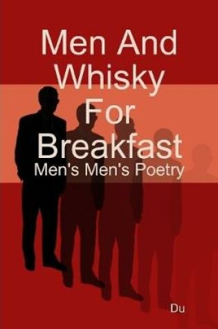 Cover of Men And Whisky For Breakfast: Men's Men's Poetry